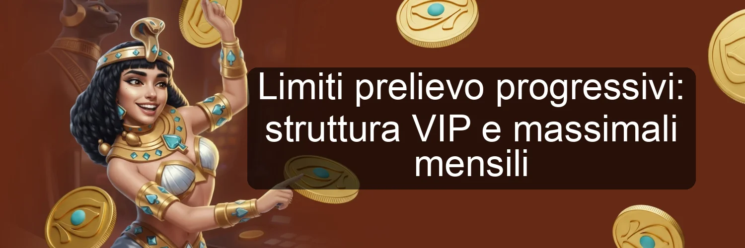 Limiti prelievo progressivi: struttura VIP e massimali mensili
