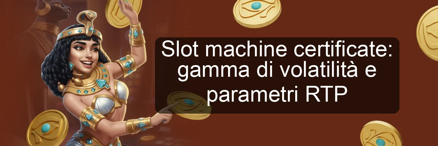 Slot machine certificate: gamma di volatilità e parametri RTP